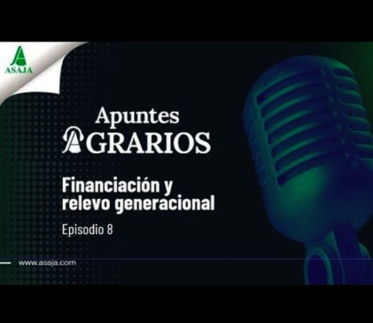 «Financiación y relevo generacional», episodio 8 de nuestro podcast ‘Apuntes agrarios’